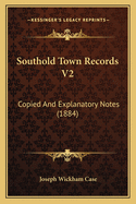 Southold Town Records V2: Copied and Explanatory Notes (1884)