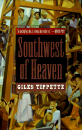 Southwest of Heaven - Tippette, Giles