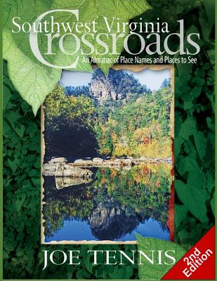 Southwest Virginia Crossroads: Second Edition: An Almanac of Place Names and Places to See - Tennis, Joe