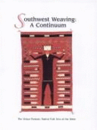Southwest Weaving: A Continuum: A Vision Persists: Native Folk Arts of the West