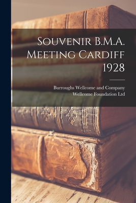 Souvenir B.M.A. Meeting Cardiff 1928 [electronic Resource] - Burroughs Wellcome and Company (Creator), and Wellcome Foundation Ltd (Creator)