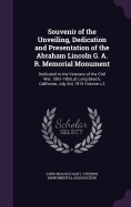 Souvenir of the Unveiling, Dedication and Presentation of the Abraham Lincoln G. A. R. Memorial Monument: Dedicated to the Veterans of the Civil War, 1861-1865, at Long Beach, California, July 3rd, 1915 Volume c.2