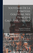 Souvenirs de La Comtesse Golovine, Nee Princesse Galitzine, 1766-1821