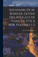 Souvenirs De M. Berryer, Doyen Des Avocats De Paris, De 1774  1838, Volumes 1-2