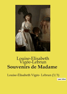 Souvenirs de Madame: Louise-?lisabeth Vig?e- Lebrun (3/3)