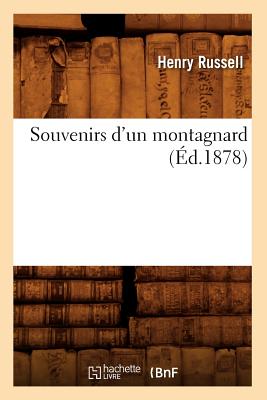 Souvenirs d'Un Montagnard (d.1878) - Russell, Henry