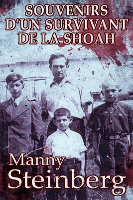 Souvenirs D'Un Survivant de La Shoah - Steinberg, Manny