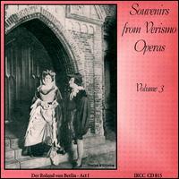 Souvenirs from Verismo Operas, Volume 3 - Antonio Paoli (vocals); Carmen Melis (vocals); Emma Carelli (vocals); Emmy Destinn (vocals); Francesco Cigada (vocals);...