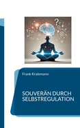 Souvern durch Selbstregulation: Den Spalt zwischen Reiz und Reaktion nutzen