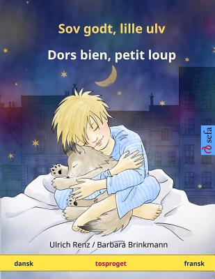Sov godt, lille ulv - Dors bien, petit loup. Tosproged brnebog (dansk - fransk) - Brinkmann, Barbara (Illustrator), and Renz, Ulrich