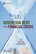 Sovereign Debt and the Financial Crisis: Will This Time Be Different?