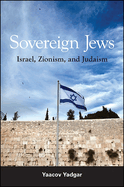 Sovereign Jews: Israel, Zionism, and Judaism