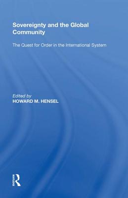 Sovereignty and the Global Community: The Quest for Order in the International System - Hensel, Howard M (Editor)