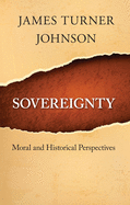 Sovereignty: Moral and Historical Perspectives