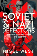 Soviet and Nazi Defectors: Counter-Intelligence in WW2 and the Cold War