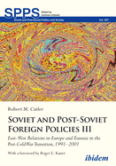 Soviet and Post-Soviet Russian Foreign Policies III: East-West Relations in Europe and Eurasia in the Post-Cold War Transition, 1991-2001