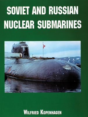 Soviet and Russian Nuclear Submarines - Kopenhagen, Wilfried