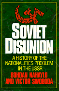 Soviet Disunion: A History of the Nationalities Problem in the USSR