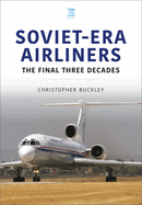 Soviet-Era Airliners: The Final Three Decades