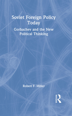 Soviet Foreign Policy Today - Miller, Robert F