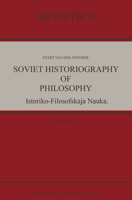 Soviet Historiography of Philosophy: Istoriko-Filosofskaja Nauka - van der Zweerde, Evert