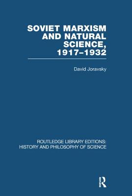 Soviet Marxism and Natural Science: 1917-1932 - Joravsky, David