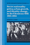 Soviet Nationality Policy, Urban Growth, and Identity Change in the Ukrainian SSR 1923-1934