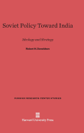 Soviet Policy Toward India: Ideology and Strategy - Donaldson, Robert H