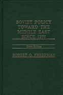 Soviet Policy Toward the Middle East Since 1970. - Freedman, Robert