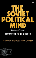 Soviet Political Mind: Stalinism and Post-Stalin Change