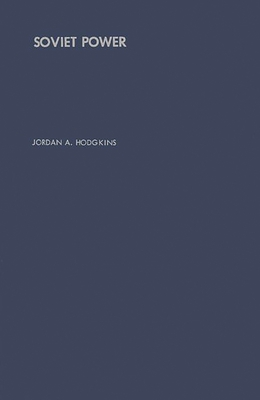 Soviet Power: Energy Resources, Production and Potentials - Hodgkins, Jordan Atwood, and Unknown