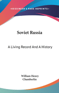 Soviet Russia: A Living Record And A History