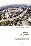 Soviet SCI_BERIA: The Politics of Expertise and the Novosibirsk Scientific Center