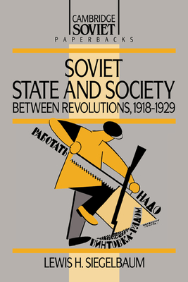 Soviet State and Society between Revolutions, 1918-1929 - Siegelbaum, Lewis H.