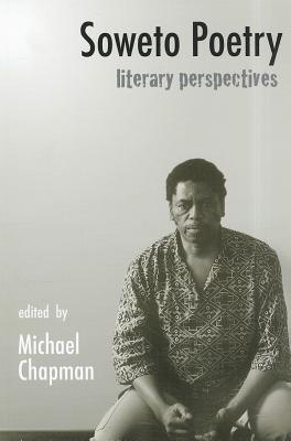 Soweto Poetry: Literary Perspectives - Chapman, Michael, MD (Editor)