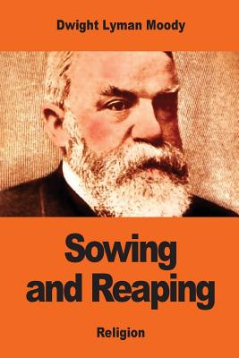 Sowing and Reaping - Moody, Dwight Lyman