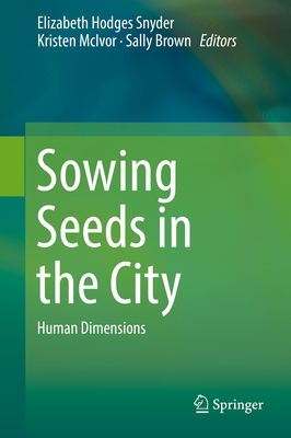 Sowing Seeds in the City: Ecosystem and Municipal Services - Brown, Sally (Editor), and McIvor, Kristen (Editor), and Hodges Snyder, Elizabeth (Editor)