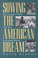 Sowing the American Dream: How Consumer Culture Took Root in the Rural Midwest