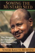 Sowing The Mustard Seed Pr - Shillington, Kevin, and Museveni, Yoweri Kaguta