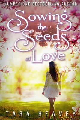 Sowing the Seeds of Love - Heavey, Tara E J