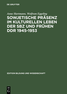 Sowjetische Prsenz Im Kulturellen Leben Der Sbz Und Frhen DDR 1945-1953