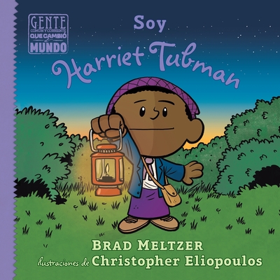 Soy Harriet Tubman - Meltzer, Brad, and Eliopoulos, Christopher (Illustrator), and Mendoza, Isabel C (Illustrator)