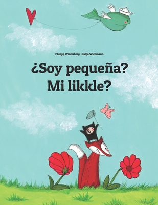 ?Soy pequea? Mi likkle?: Spanish-Jamaican Patois/Jamaican Creole (Patwa): Children's Picture Book (Bilingual Edition) - Wichmann, Nadja (Illustrator), and Bernal Mrquez, Manuel (Translated by), and Purcell, Marsha (Translated by)