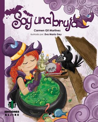 Soy Una Bruja - Gil Martinez, Carmen, and Gey Trenado, Eva Maria (Illustrator)