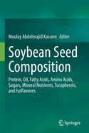 Soybean Seed Composition: Protein, Oil, Fatty Acids, Amino Acids, Sugars, Mineral Nutrients, Tocopherols, and Isoflavones
