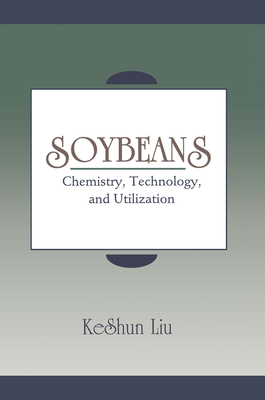 Soybeans: Technology & Utilization - Liu, Keshun, and Liu