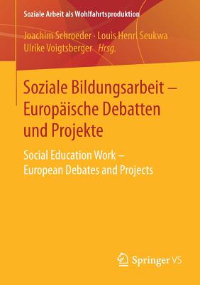 Soziale Bildungsarbeit - Europaische Debatten Und Projekte: Social Education Work - European Debates and Projects - Schroeder, Joachim (Editor), and Seukwa, Louis Henri (Editor), and Voigtsberger, Ulrike (Editor)