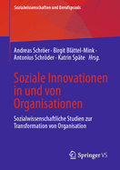 Soziale Innovationen in und von Organisationen: Sozialwissenschaftliche Studien zur Transformation von Organisation