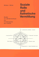 Soziale Rolle Und Aesthetische Vermittlung: Studien Zur Literatursoziologie Von A.G. Baumgarten Bis F. Schiller