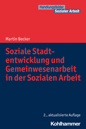 Soziale Stadtentwicklung Und Gemeinwesenarbeit in Der Sozialen Arbeit